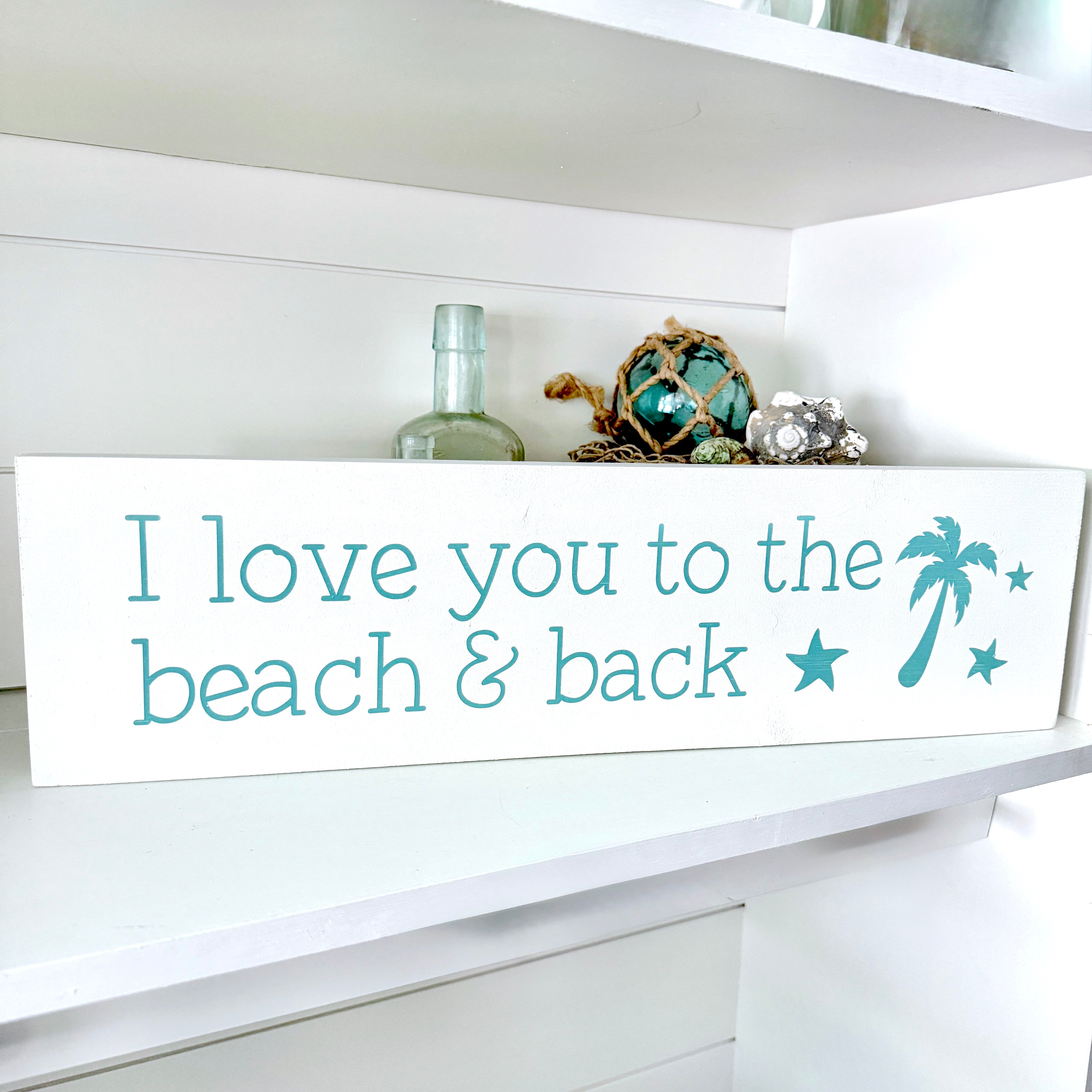 I Love You to the Beach and Back Sign