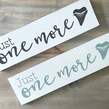 Just one more shark tooth Sign