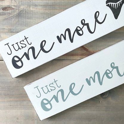 Just one more shark tooth Sign