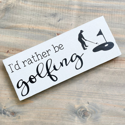 I'd Rather Be Golfing Sign