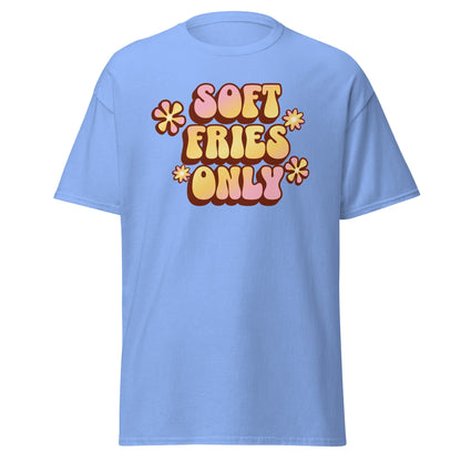 Soft Fries Only Tee