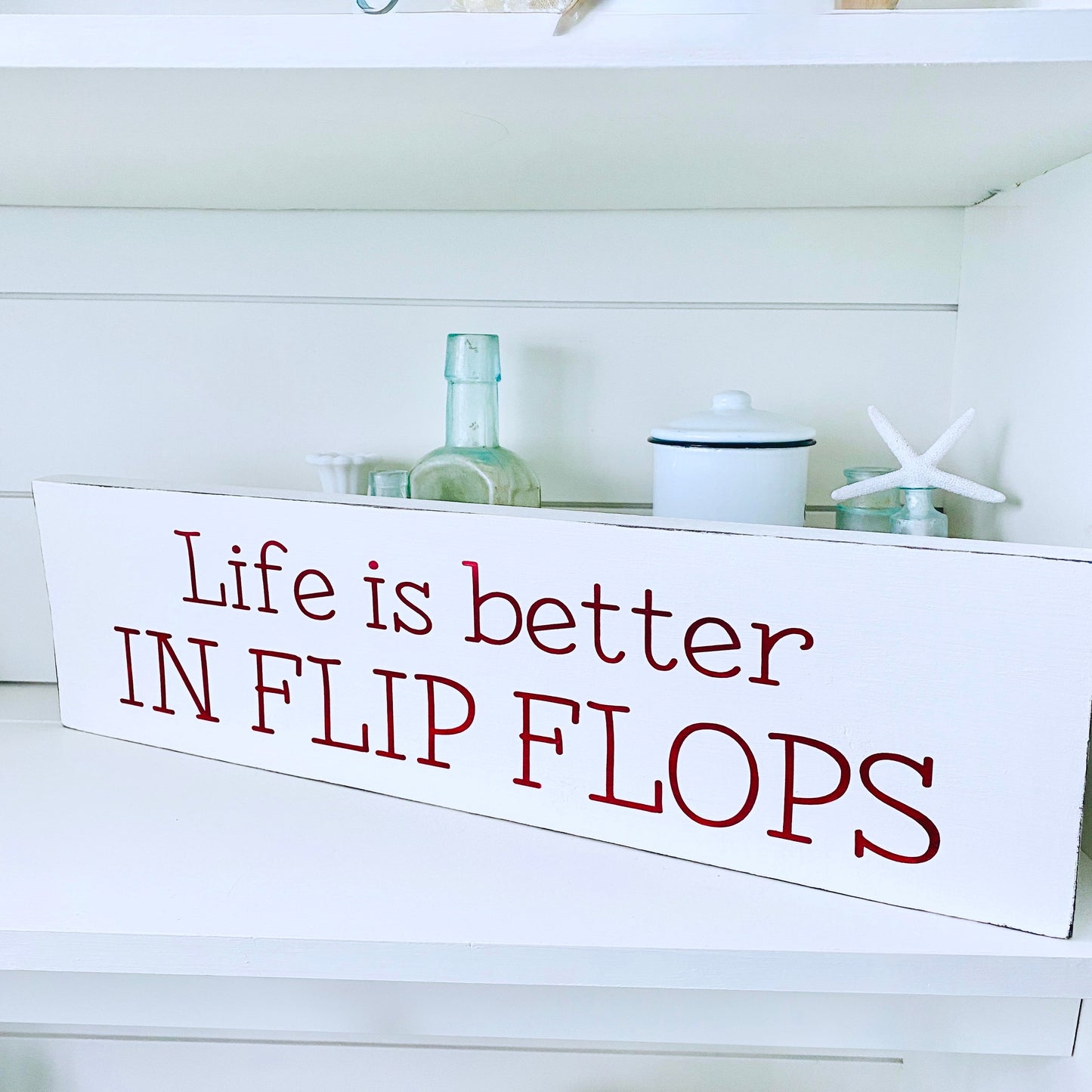 Life is Better in Flip Flops Sign