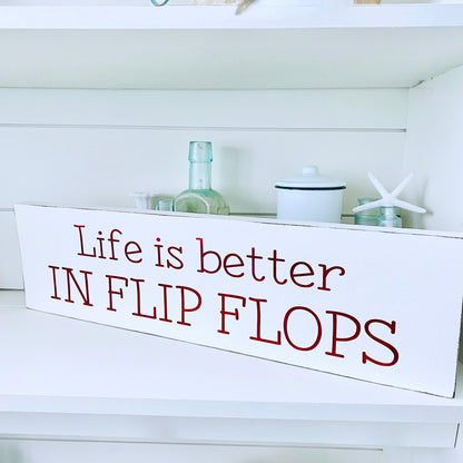 Life is Better in Flip Flops Sign