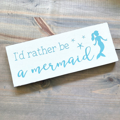 I'd Rather Be a Mermaid Sign