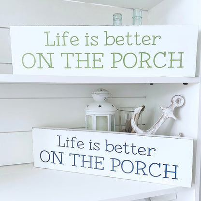 Life is Better on the Porch Sign