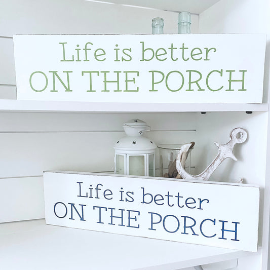 Life is Better on the Porch Sign