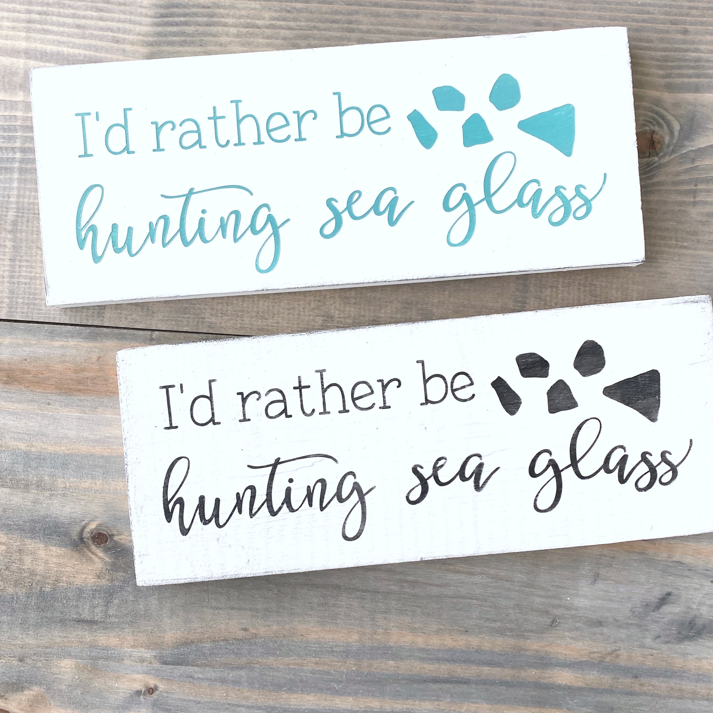 I'd Rather Be Hunting Sea Glass Sign