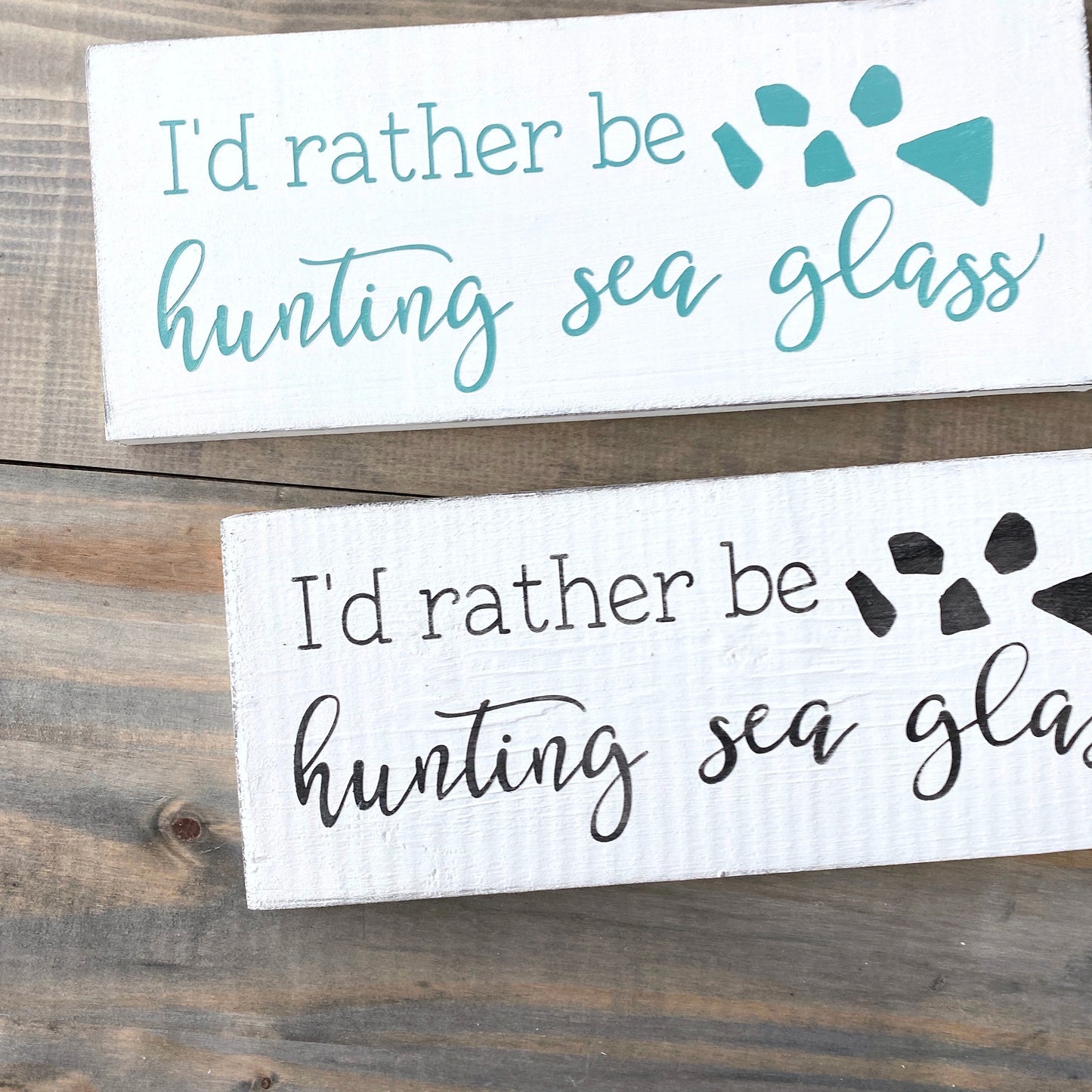 I'd Rather Be Hunting Sea Glass Sign