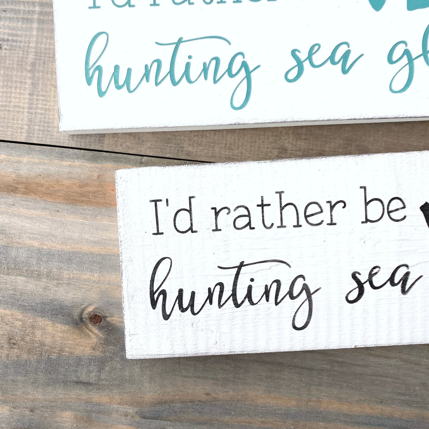 I'd Rather Be Hunting Sea Glass Sign