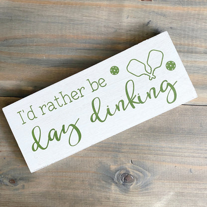 I'd Rather Be Day Dinking, Pickleball Sign
