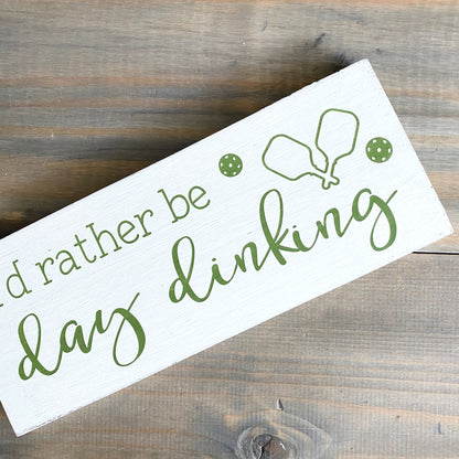 I'd Rather Be Day Dinking, Pickleball Sign