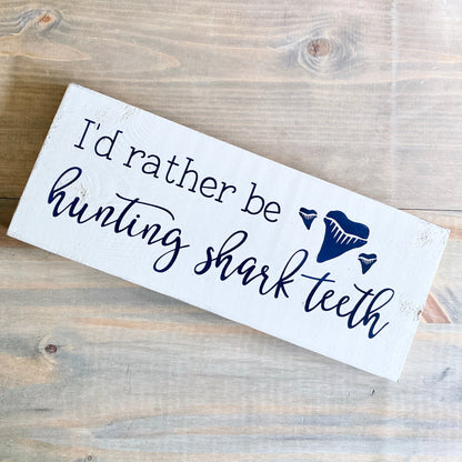 I'd Rather Be Hunting Shark Teeth Sign