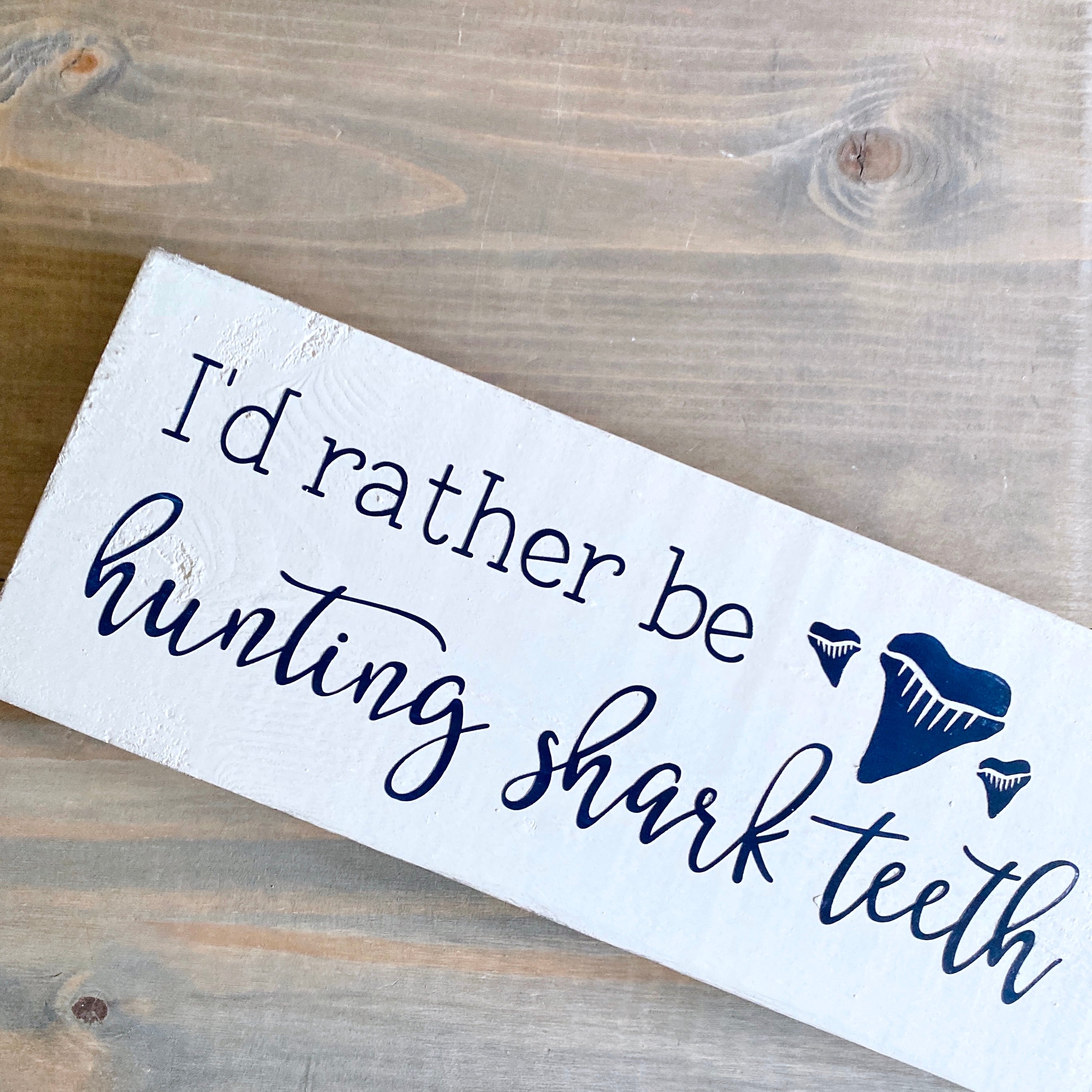 I'd Rather Be Hunting Shark Teeth Sign