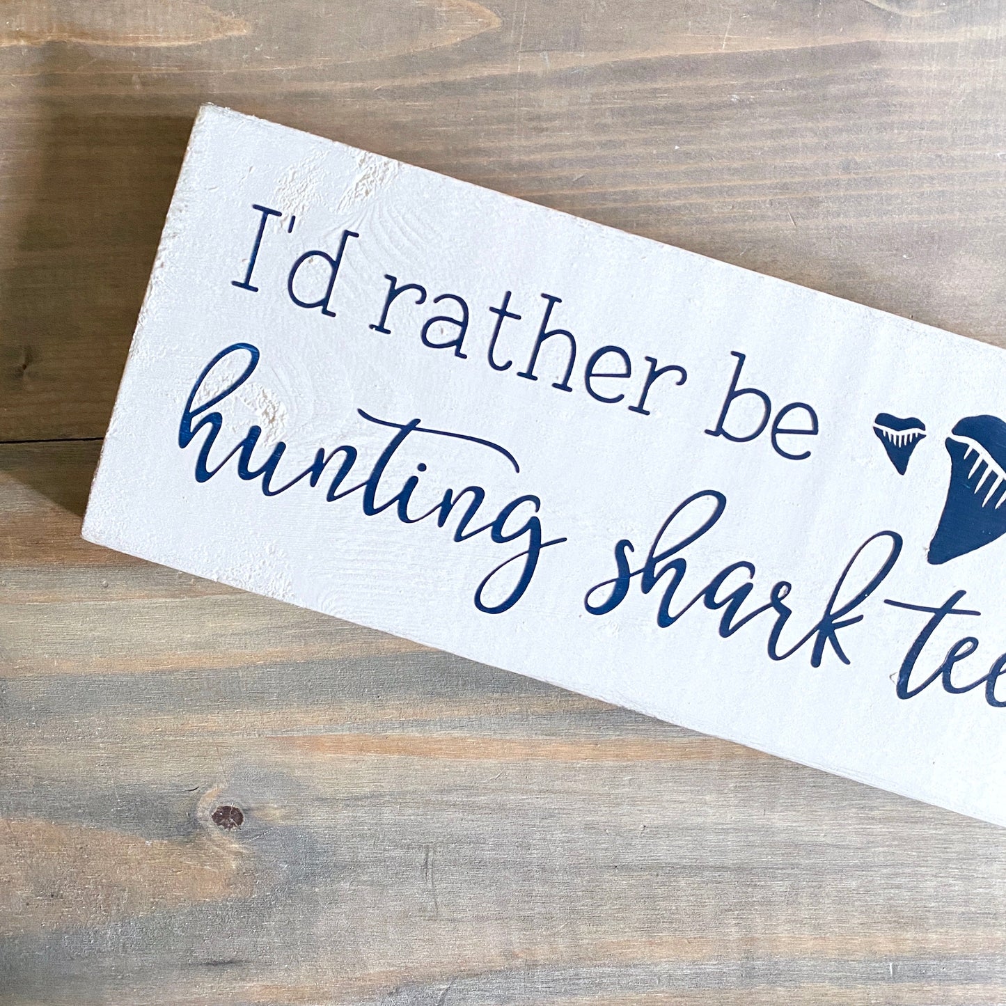 I'd Rather Be Hunting Shark Teeth Sign
