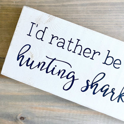 I'd Rather Be Hunting Shark Teeth Sign