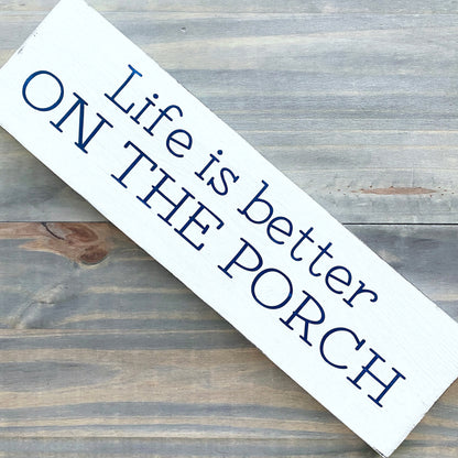 Life is Better on the Porch Sign