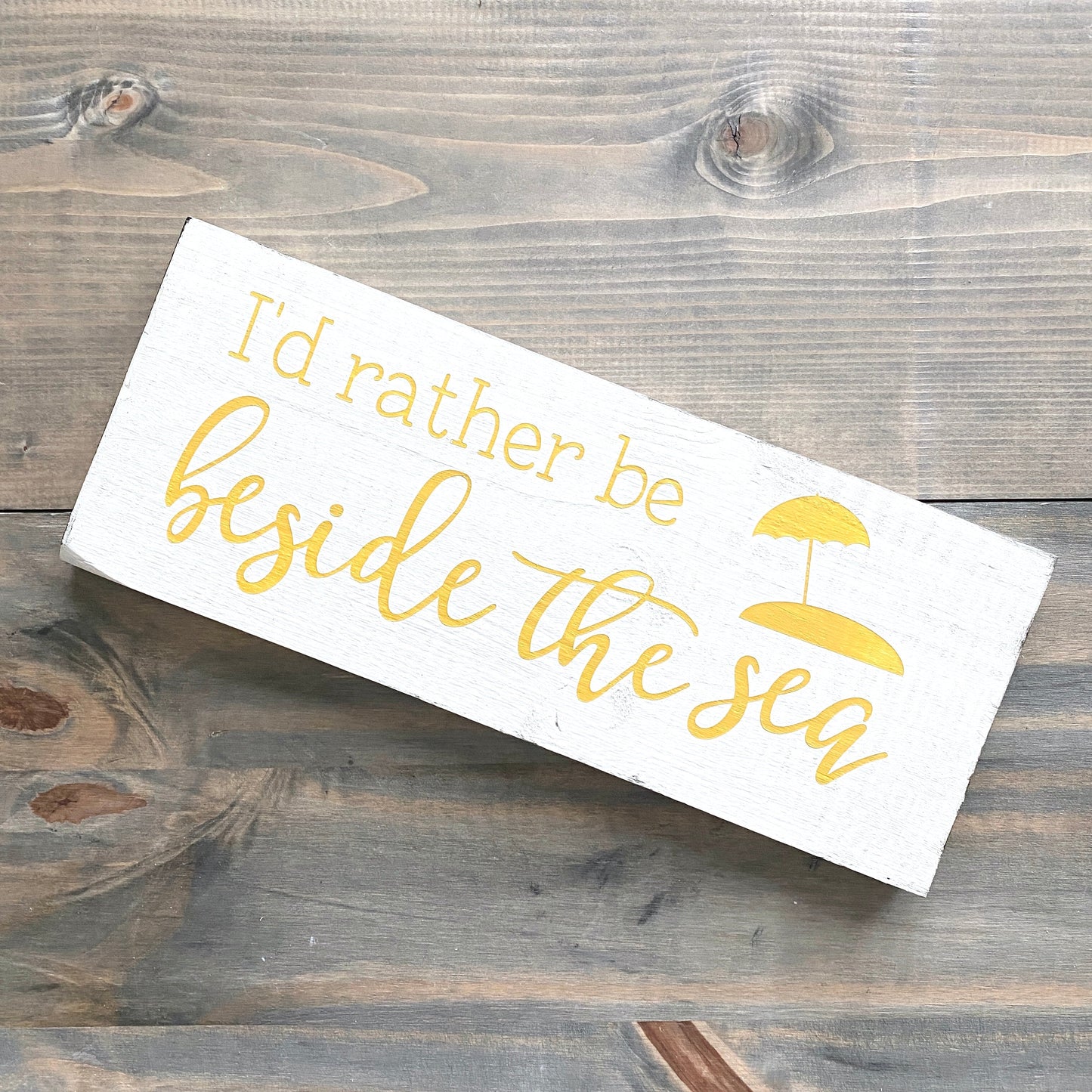 I'd Rather Be Beside the Sea Sign