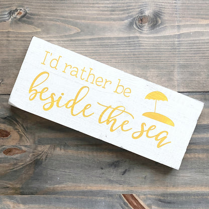 I'd Rather Be Beside the Sea Sign