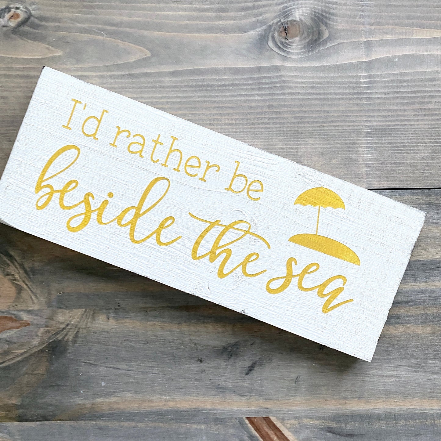I'd Rather Be Beside the Sea Sign