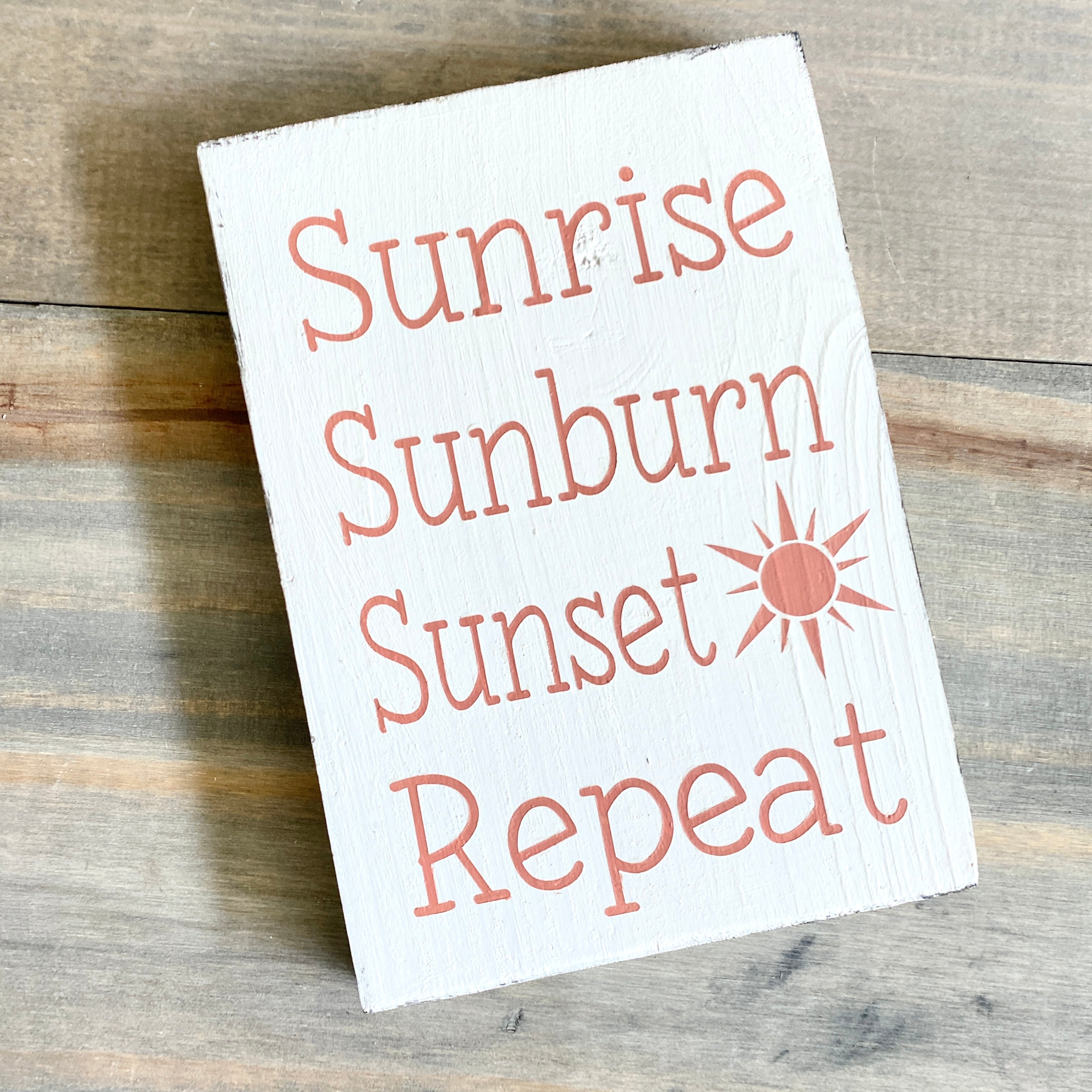 Sunrise Sunburn Sunset Repeat Sign